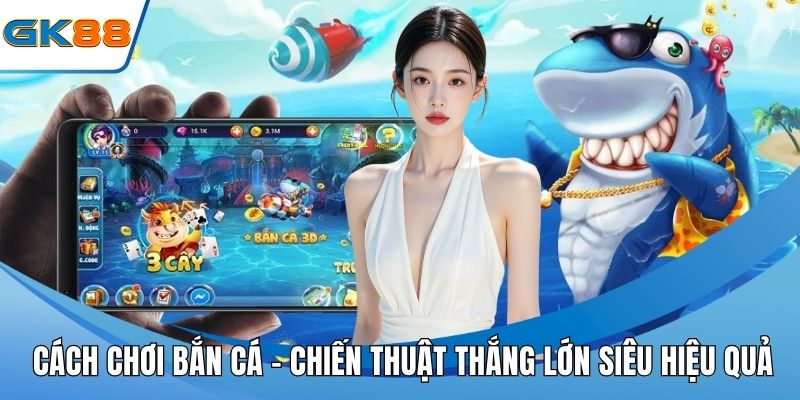 Cách chơi bắn cá