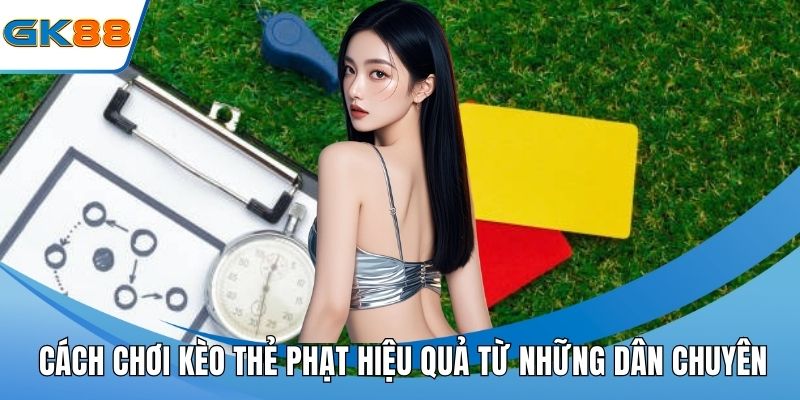 Cách Chơi Kèo Thẻ Phạt