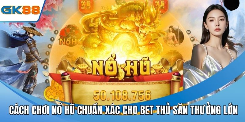 Cách Chơi Nổ Hũ