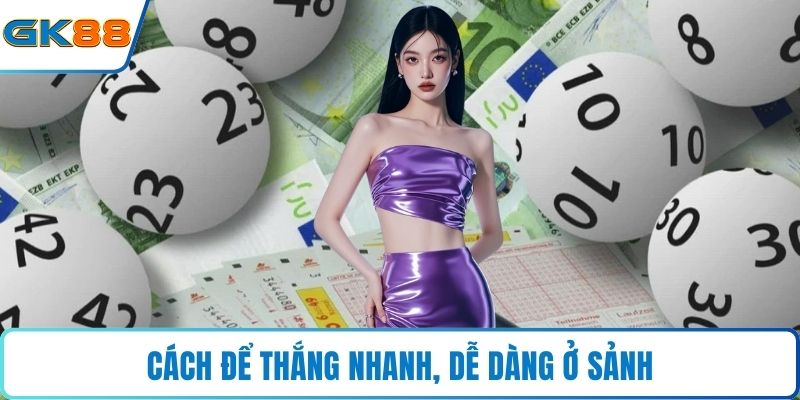 Cách để thắng nhanh, dễ dàng ở sảnh