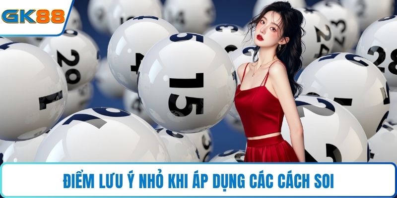 Điểm lưu ý nhỏ khi áp dụng các cách soi