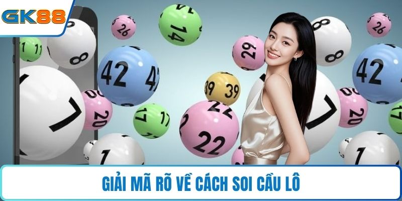 Giải mã rõ về cách soi cầu lô