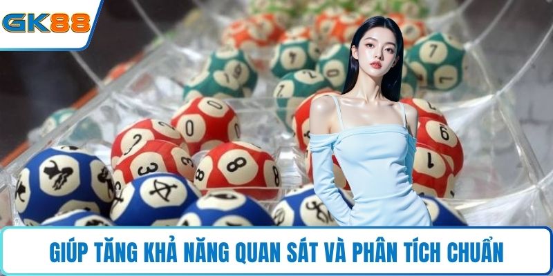 Giúp tăng khả năng quan sát và phân tích chuẩn