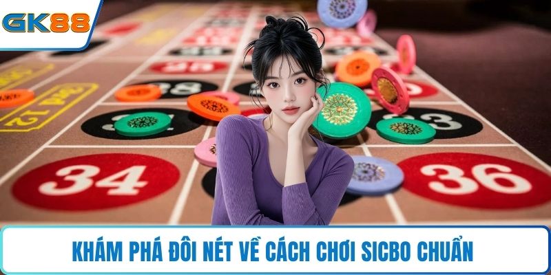 Khám phá đôi nét về cách chơi sicbo chuẩn 