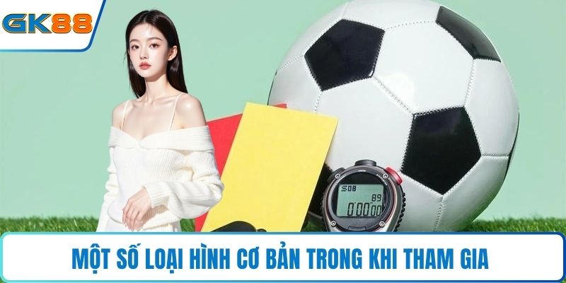 Một số loại hình cơ bản trong khi tham gia
