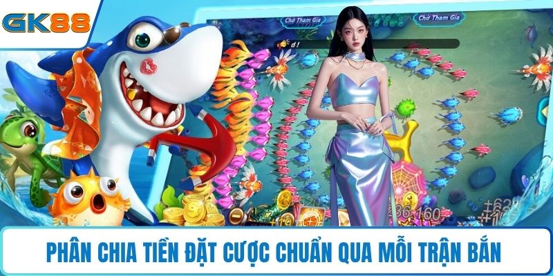 Phân chia tiền đặt cược chuẩn qua mỗi trận bắn