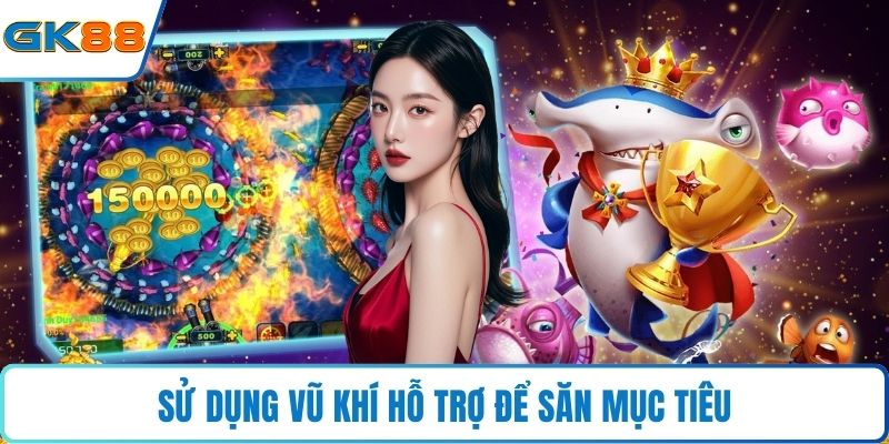 Sử dụng vũ khí hỗ trợ để săn mục tiêu