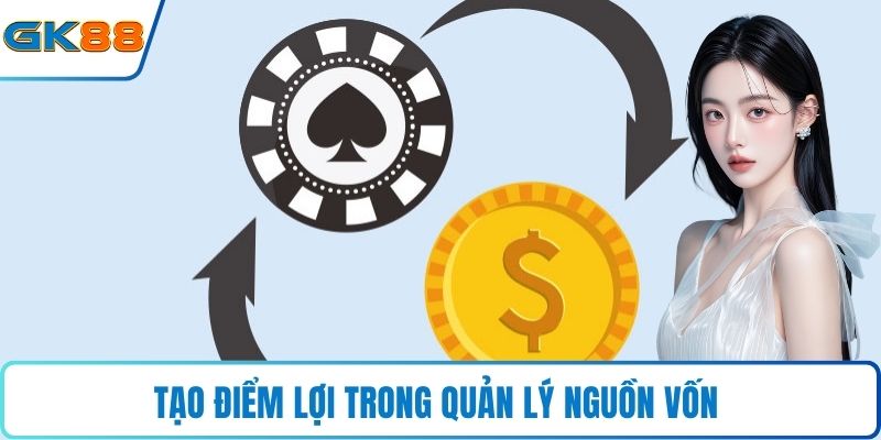 Tạo điểm lợi trong quản lý nguồn vốn 
