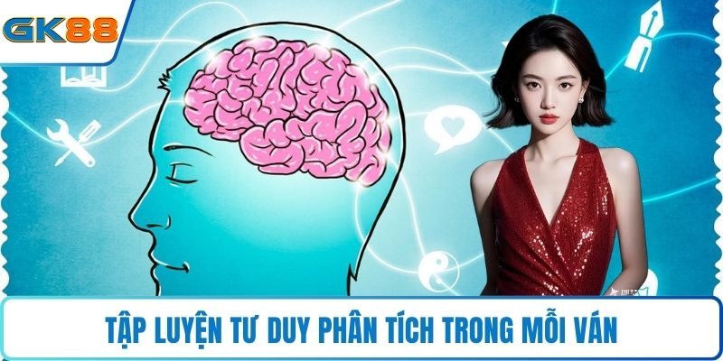Tập luyện tư duy phân tích trong mỗi ván