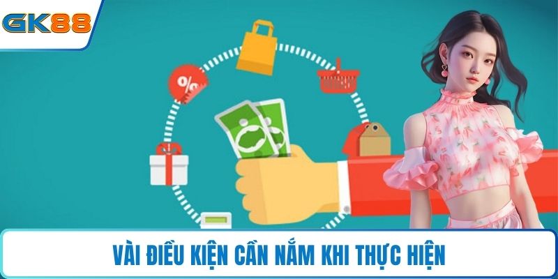 Vài điều kiện cần nắm khi thực hiện