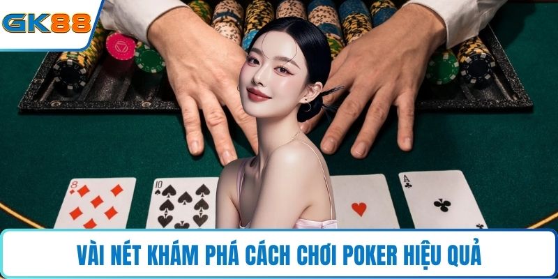 Vài nét khám phá cách chơi poker hiệu quả